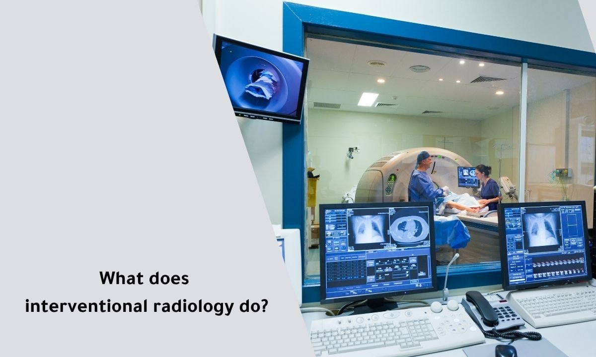 What Does Interventional Radiology Do